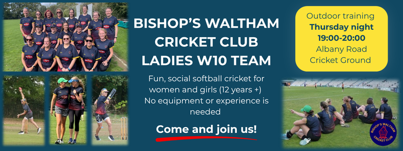 Promotional graphic for Bishop’s Waltham Cricket Club Ladies W10 Team featuring team and training photos alongside information about women’s softball cricket sessions for ages 12+, including Thursday evening training at Albany Road Cricket Ground. All text shown is in the post below.