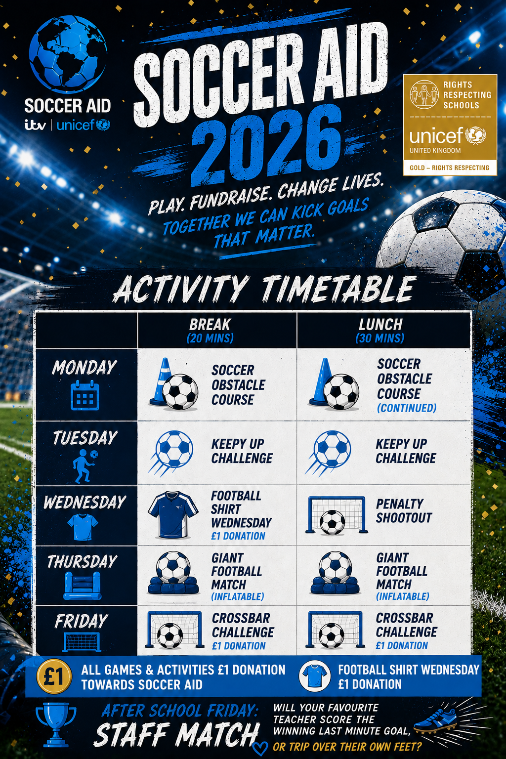 A graphic promoting Soccer Aid 2026 fundraising activities at Swanmore College. The design features a football stadium background with blue and white colours, football graphics, and the Soccer Aid, ITV and UNICEF logos. A UNICEF Rights Respecting Schools Gold logo appears in the top right corner. Main headline reads: “SOCCER AID 2026” followed by the slogan: “Play. Fundraise. Change Lives. Together we can kick goals that matter.” The image includes an “Activity Timetable” for the week, with activities listed for break and lunch times Monday to Friday. Full timetable details are available in the accompanying text/caption.