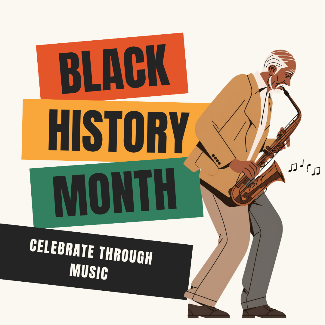 An graphic featuring a saxophone player with the text "Black History Month – Celebrate Through Music".