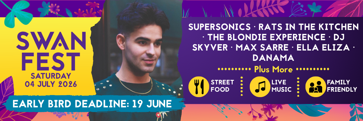 Promotional banner for SwanFest 2026 featuring a photo of Max Sarre alongside the festival lineup including Supersonics, Rats in the Kitchen, The Blondie Experience, DJ Skyver, Ella Eliza and Danama. Text highlights the Early Bird deadline of 19 June and promotes live music, street food and a family friendly atmosphere.