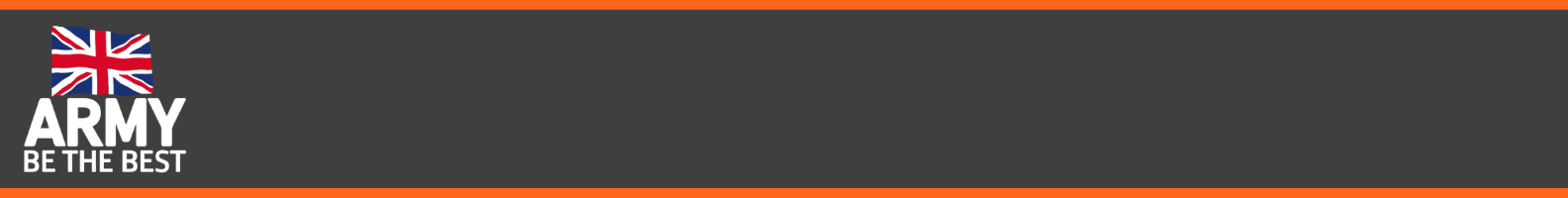 A wide rectangular graphic featuring a dark grey background bordered by orange horizontal stripes along the top and bottom edges. On the left is the British Army logo comprising a Union Flag above the word "ARMY" in large white capital letters, with the slogan "BE THE BEST" in smaller white capital letters underneath. The remainder of the banner is empty dark grey space.