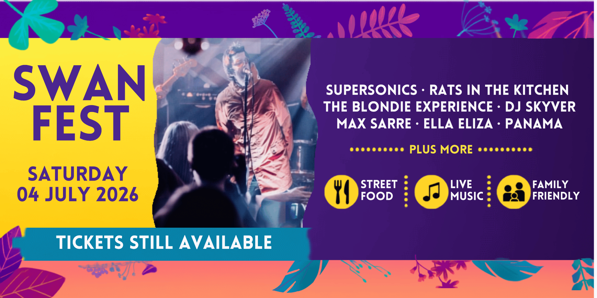 Image shows the SwanFest logo, Saturday 04 July 2026 Tickets still available. There is a picture of the singer from Supersonics and then the line up which is available on the SwanFest website. Underneath are the words street food, live music and family friendly.