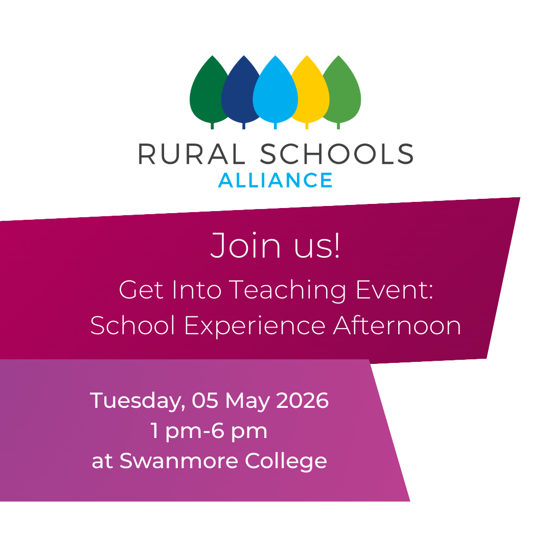 Image shows the Rural schools alliance logo, with text underneath that reads join us! Get into teaching event: school experience afternoon. Tuesday 05 May 2026 1 pm to 6 pm at Swanmore College
