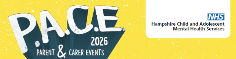 Yellow banner featuring the P.A.C.E 2026 Parent & Carer Events branding. On the left, large textured white letters spell “P.A.C.E” above the words “Parent & Carer Events” and the year “2026,” set against a dark blue triangular shape. On the right, the NHS logo appears above the text “Hampshire Child and Adolescent Mental Health Services.”