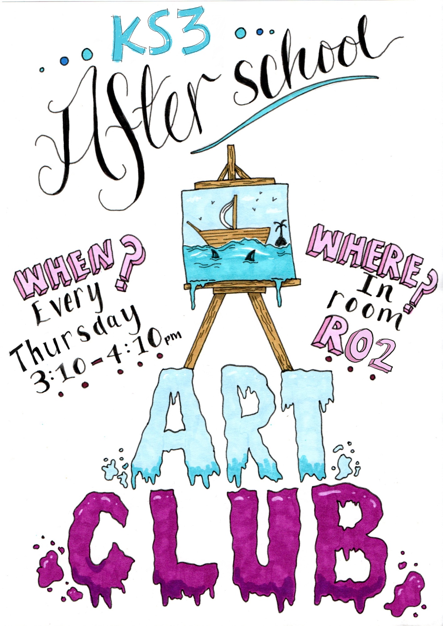Image shows a hand drawn poster with an easel and a painting of a ship, with the words KS3 After school art club, when? every Thursday 3:10-4:10 pm, where? in room R02
