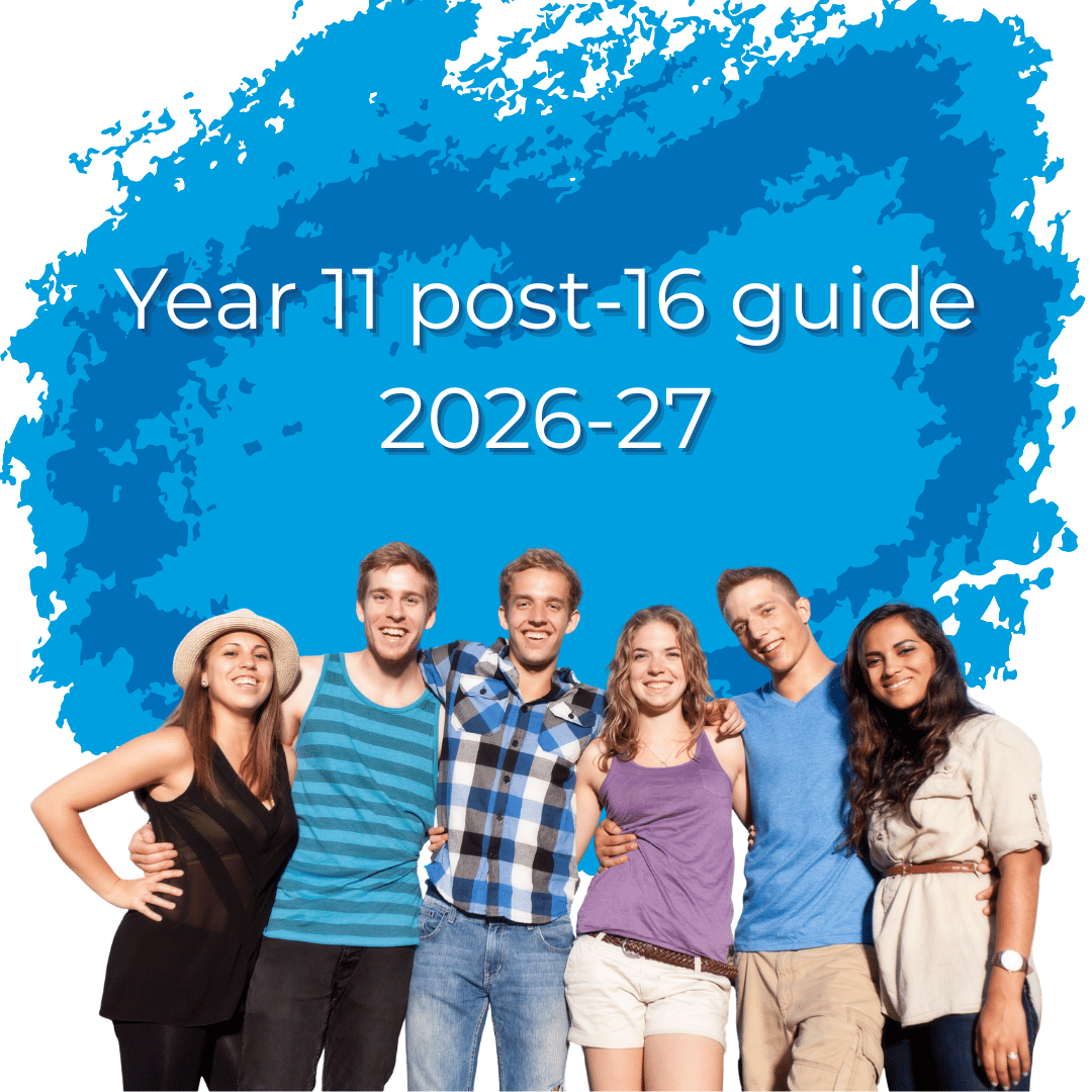 Image shows a group of teenagers with a blue blob in the background and the words Year 11 post 16 guide 2026-27