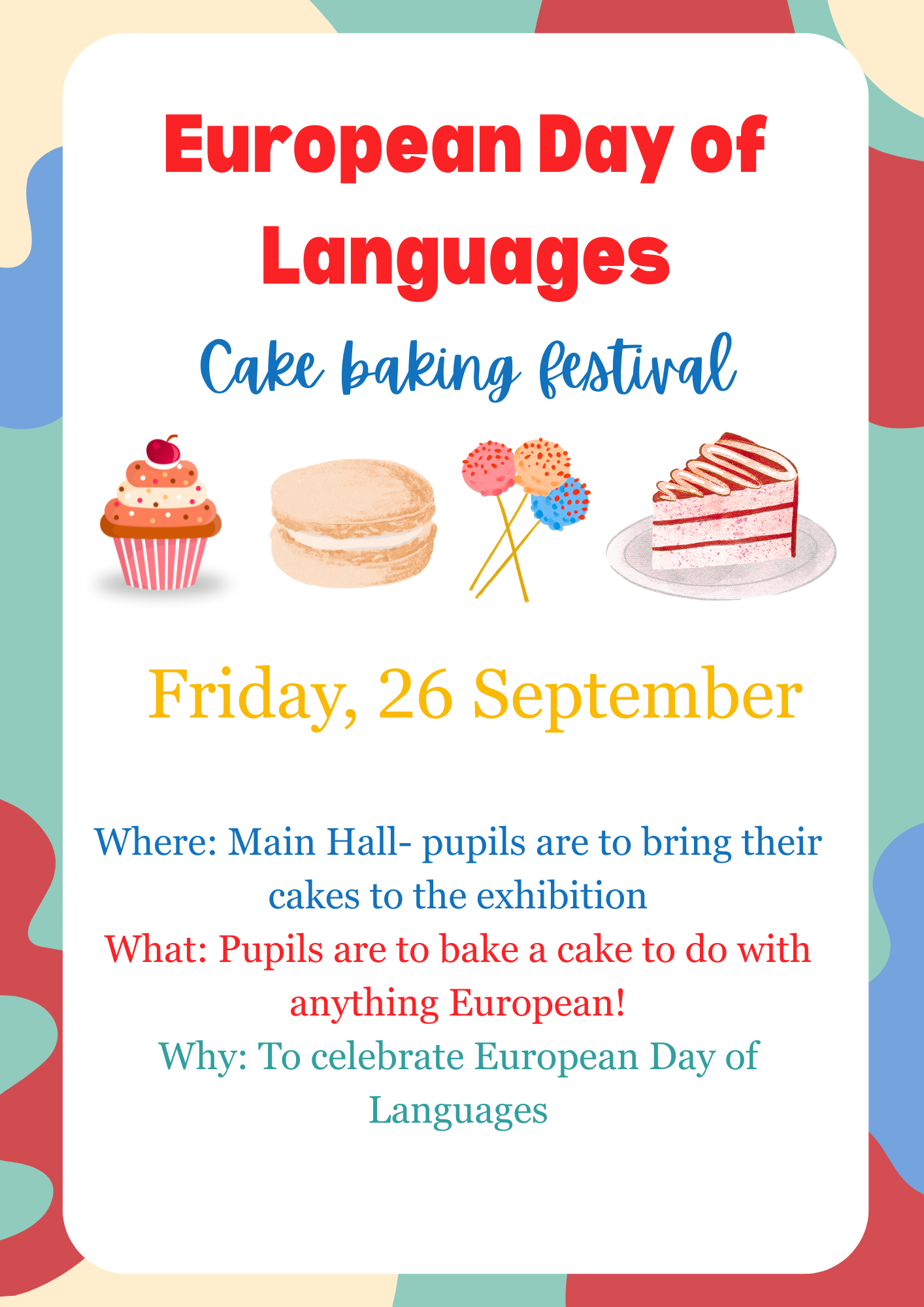 Image shows a poster design with a multicoloured background and text that reads European Day of Languages Cake baking festival. Underneath is row of delcious cakes. Friday 26 September, and then details of where, what and why the event is taking place