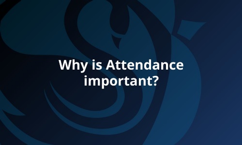 Image shows a dark background with the College emblem and the words why is attendance important?